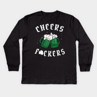 Cheers Fuckers - St Patricks Day Kids Long Sleeve T-Shirt